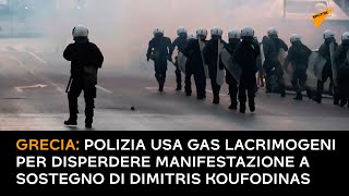 Grecia: polizia usa gas lacrimogeni per disperdere manifestazione a sostegno di Dimitris Koufodinas