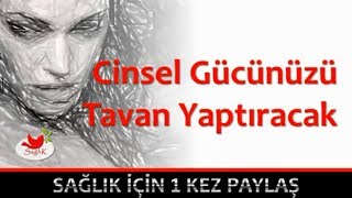 Cinsel Gücünüz Tavan Yaptıracak