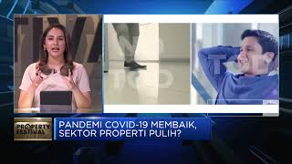 Pandemi & Ekonomi Membaik, Geliat Sektor Properti Kembali Pulih