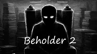Beholder 2 - бюрократическая антиутопия