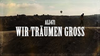 Ali471 - Wir träumen groß (prod. by Juh-Dee & Young Mesh)