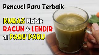 TAK BANYAK YANG TAHU... KURAS HABIS SEMUA RACUN DAN LENDIR DI PARU-PARU HANYA DENGAN RAMUAN INI