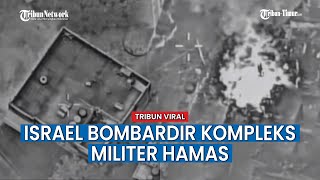 Kejam! Pesawat Militer Israel Bombardir Habis-habisan Kompleks Militer Hamas
