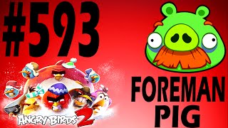 Angry Birds 2-Cobalt Plateaus The Hamalayas Boss Fight Foreman Pig Level-593 Three Star Walkthrough