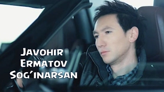 Javohir Ermatov - Sog'inasan | Жавохир Эрматов - Согинарсан