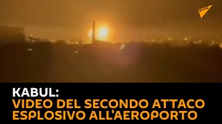 #Kabul: video del secondo attaco esplosivo all’aeroporto