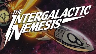 Watch The Intergalactic Nemesis!