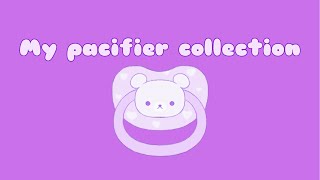 Adult Pacifier Collection ✧ December 2019
