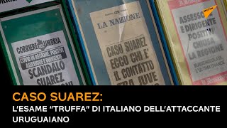 Caso Suarez, l’esame “truffa” di italiano dell’attaccante