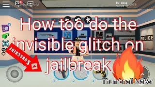 How toó do the invisible  glitch  on jailbreak (mobile)
