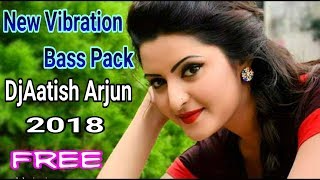 New Vibration Bass Pack 2018 DjAatish Arjun | DJ Neha Music|