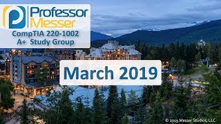 Professor Messer's 220-1002 A+ Study Group - March 2019