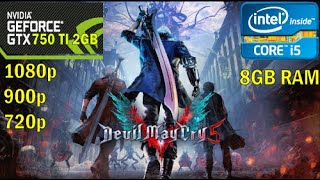 Devil May Cry 5 || Core i5-760 || GTX 750 Ti 2GB || 8GB Ram || 1080p || 900p || 720p