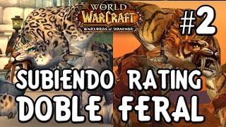World of Warcraft (6.0.3) [ARENAS NIVEL 100] Doble Druida Feral - Subiendo Rating #2