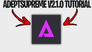 Adept Supreme V2.1.0 Update Video!