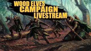 Wood Elves Campaign Livestream