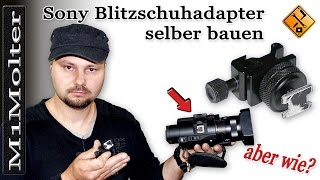 Sony Blitzschuhadapter selber bauen - Anleitung M1Molter