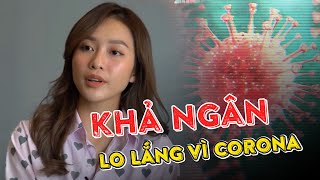Khả Ngân hạn chế nhận phim và ra đường vì lo lắng virus corona
