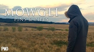 P110 - Mowgli - Pins & Pipes [Music Video]