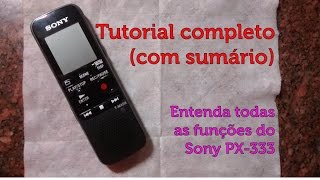 TUTORIAL COMPLETO GRAVADOR SONY PX333 - p/ jornalistas e vlogueiros