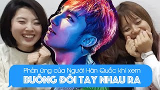 Phản ứng của người Hàn Quốc, Đài Loan khi xem MV Buông Đôi Tay Nhau Ra của Sơn Tùng M-TP