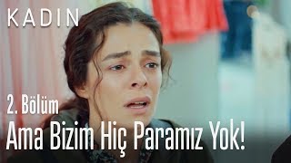 Ama bizim hiç paramız yok! - Kadın 2. Bölüm