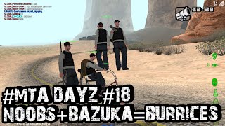 #MTA DAYZ #18 NOOBS+BAZUKA=BURRICES