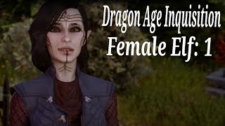 Dragon Age Inquisition Female Elf Part 1