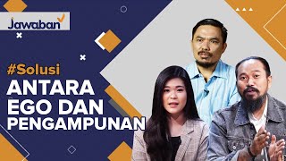 #Solusi | Antara Ego dan Pengampunan