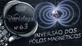 Inversão dos pólos magnéticos | Nerdologia
