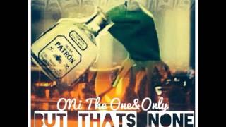 Oni The One and Only -But thats none of my business