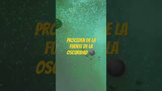 Proceden de la fuente de la oscuridad