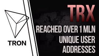 Tron TRX has reached over a million unique user addresses