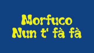 Morfuco   Nun t' fà fà