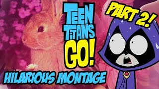 Teen Titans Go! - Hilarious Montage Part 2