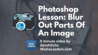 Photoshop Lesson: Blur Out Parts Of An Image