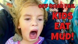 ?KIDS GET SPLATTERED WITH MUD- OFF ROAD FAIL!