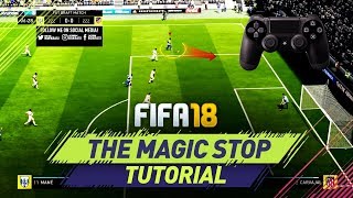 FIFA 18 THE MAGIC STOP TUTORIAL - HOW TO STOP & TURN LIKE A PRO - TIPS & TRICKS (FUT & H2H)