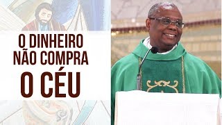 O dinheiro não compra o Céu - Pe. José Augusto (22/06/18)
