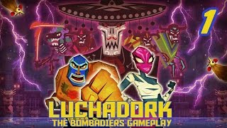LUCHADORK | Guacamelee! (Ep 1) | The Bombadiers Gameplay