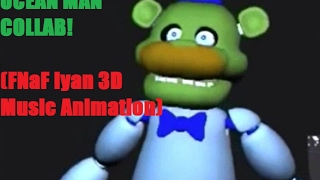 [FNaF Iyan 3D] Ocean Man Collab (Music Video)