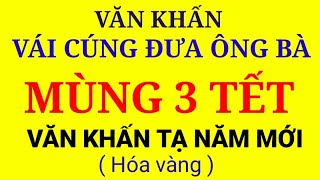 BÀI VĂN KHẤN VÁI CÚNG ĐƯA TIỄN ÔNG BÀ MÙNG BA TẾT NGUYÊN ĐÁN