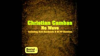 Christian Cambas - No Wave (DJ PP Remix) [Rusted]