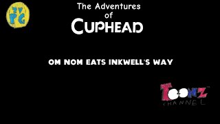 The Adventures of Cuphead in: Om Nom Eats Inkwell's Way (Full Cartoon)