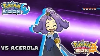 "TRIAL CAPTAIN ACEROLA!!!" | Pokemon Sun | The Elite 4