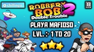 Robbery Bob 2 : Double Trouble PLAYA MAFIOSO Level 1 To 20 Full Gameplay (3 Stars)!! Android / IOS