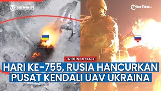 UPDATE HARI KE-755 Rusia vs Ukraina, Rusia Hancurkan Pusat Kendali UAV Ukraina di Maksimilyanovka!