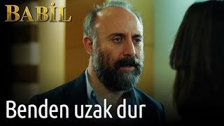 Babil 4. Bölüm - Benden Uzak Dur
