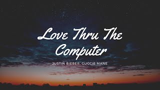 Love Thru The Computer - Justin Bieber, Gucci Mane (Lyrics)