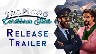 Tropico 6 - Caribbean Skies Release Trailer (US)